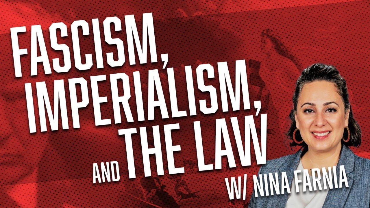 Fascism, imperialism, and the law w/ Nina Farnia