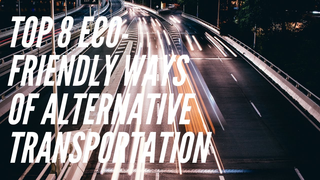 Top 8 Eco-Friendly Ways Of Alternative Transportation