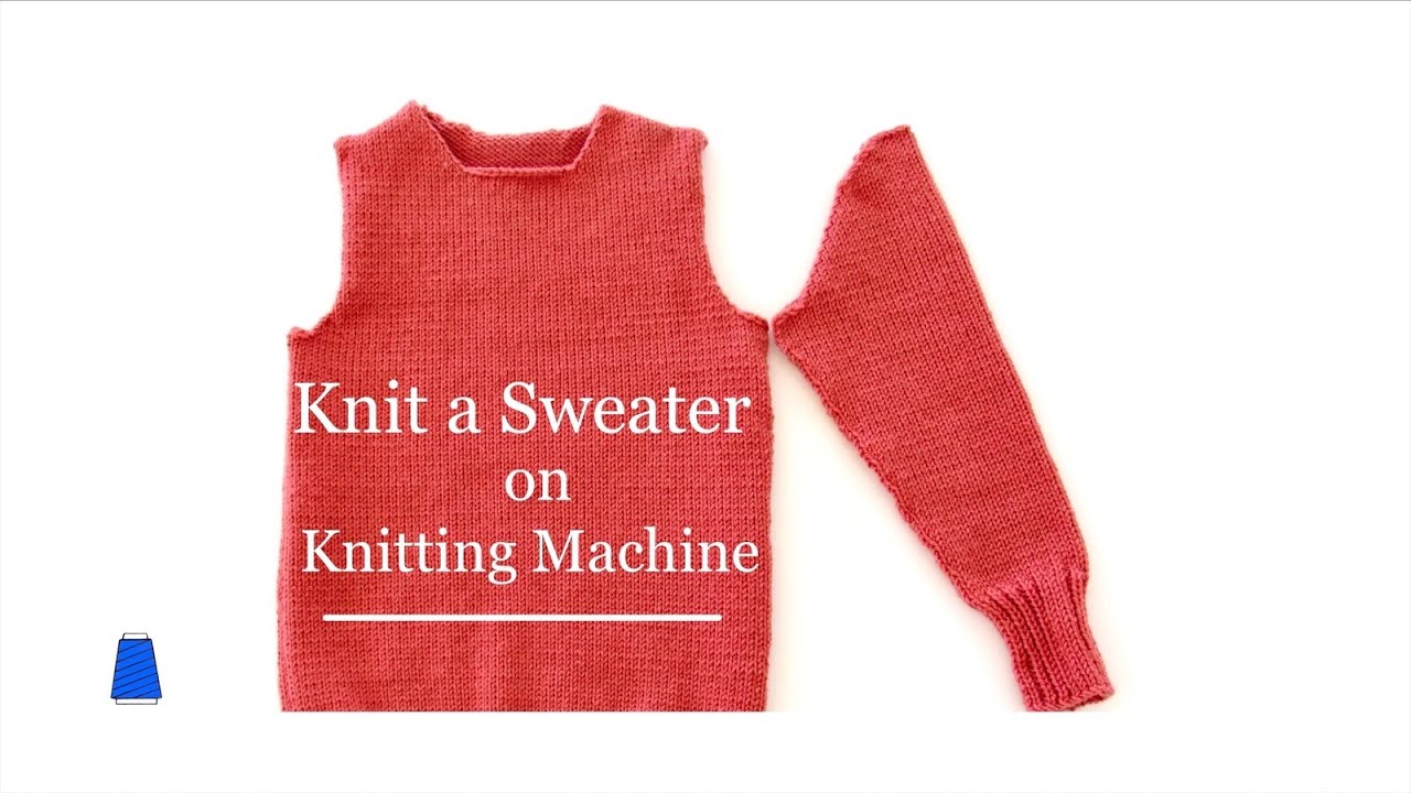 Knit a Sweater with a Set-In Sleeves on a Knitting Machine | Step by Step