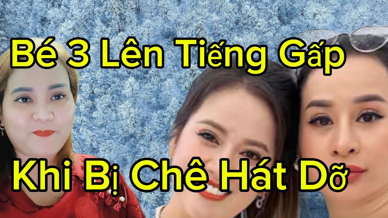 Bé 3 lên tiếng gấp khi bị chê hát dỡ 
