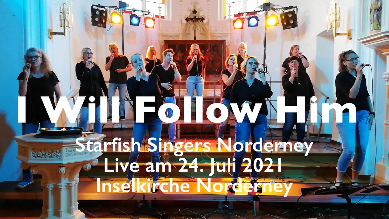 I Will Follow Him - Starfish Singers Norderney - Live am 24. Juli 2021