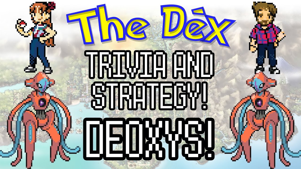 The Dex! Deoxys! Episode 34!