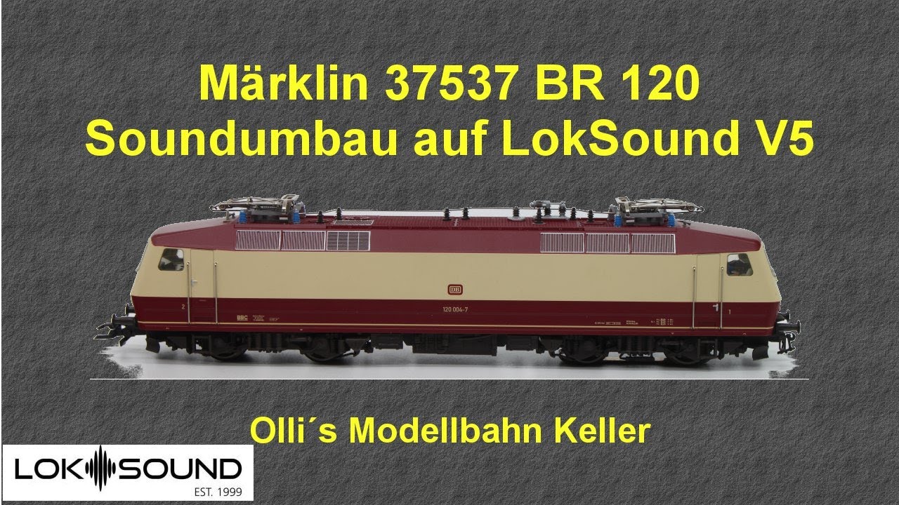 Märklin 37537 BR 120 Soundumbau mit LokSound V5