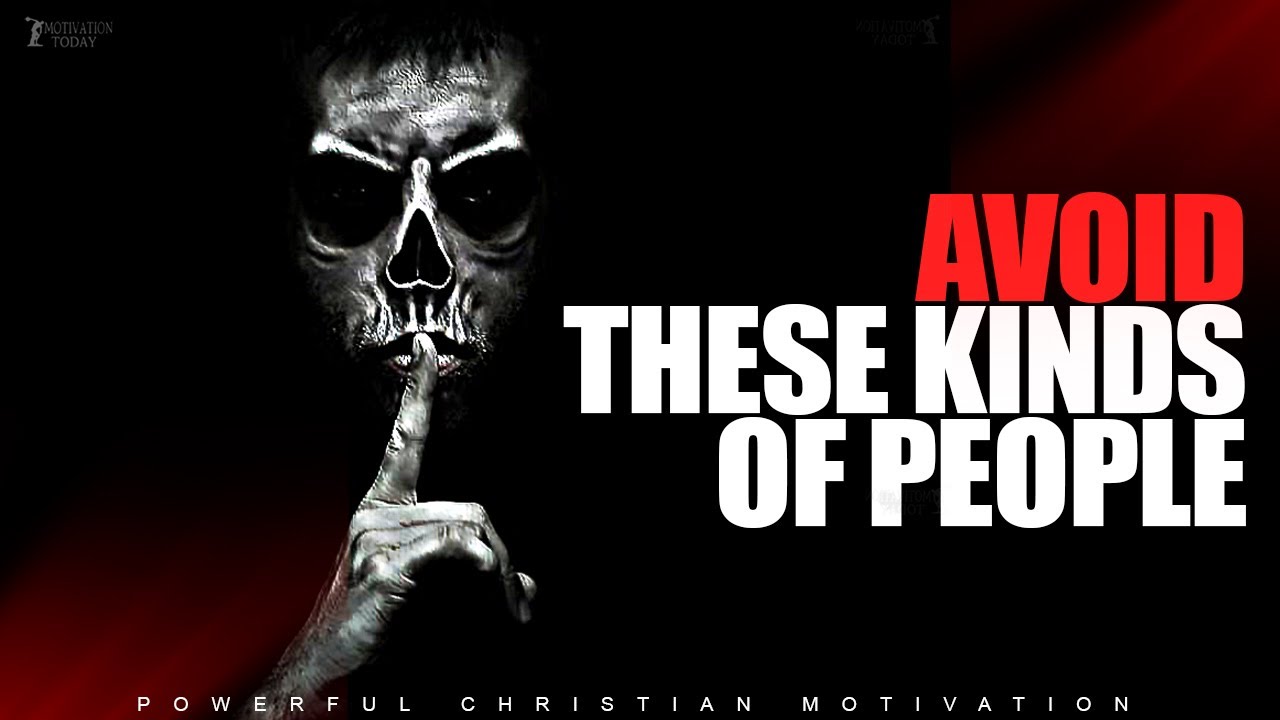 The Kinds Of People You Need To Avoid | Inspirational Video