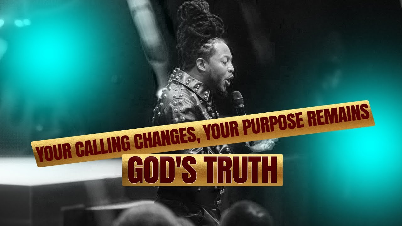 God's Truth: Your Calling Changes, Your Purpose Remains