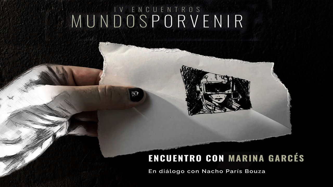 IV Encuentros Mundos por venir 2025. Diálogo de Marina Garces y Nacho París