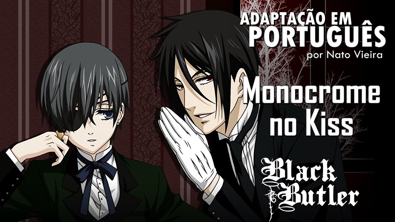 KUROSHITSUJI - Abertura em Português (Monochrome no Kiss) -  Nato Vieira