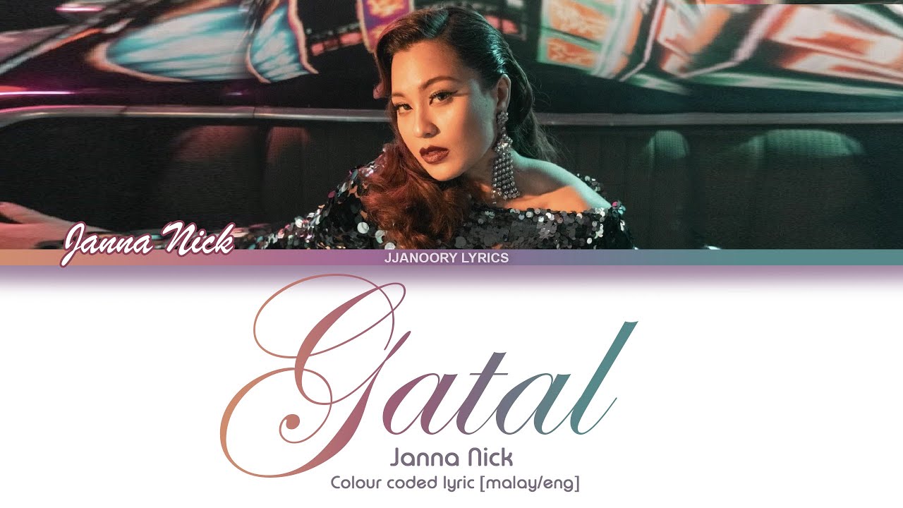 Janna Nick - Gatal [Color Coded Lyrics Malay/Eng]