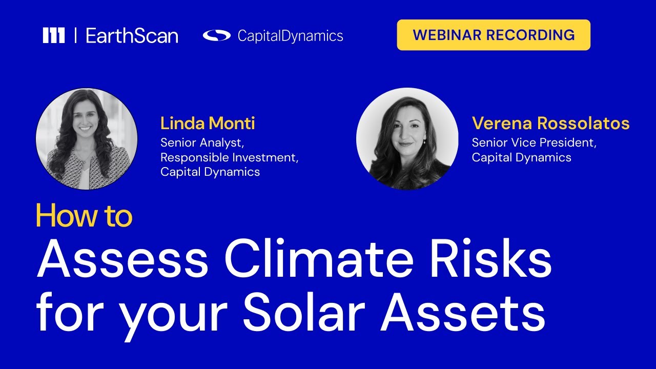 How to assess climate risks for your solar assets? EarthScan & Capital Dynamics (Webinar Recording)