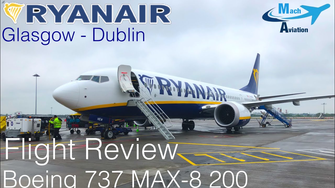 Flight Review - Ryanair Boeing 737 MAX-8 200 || Glasgow - Dublin