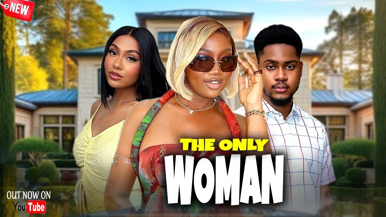 Just Released Now THE ONLY WOMAN -Stefania Bassey/Clinton Joshua/Chinenye Nnebe - 2026 NigerianMovie