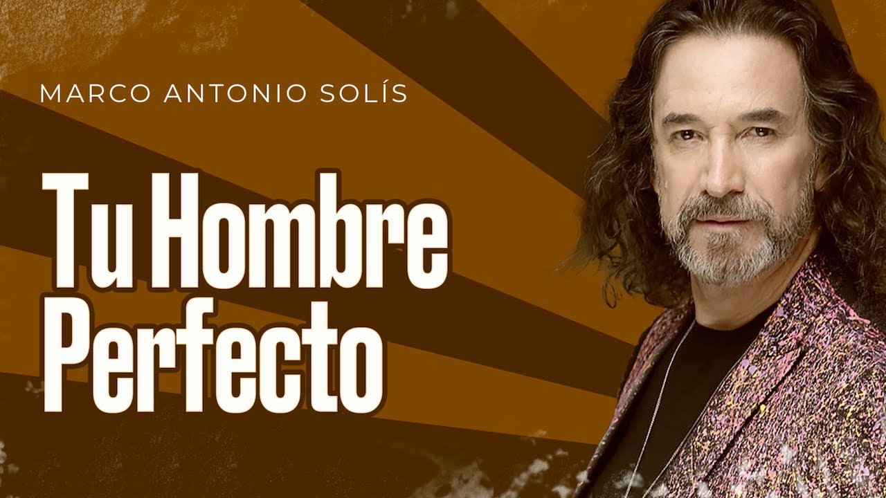 Marco Antonio Sol&iacute;s - Tu hombre perfecto | Lyric video
