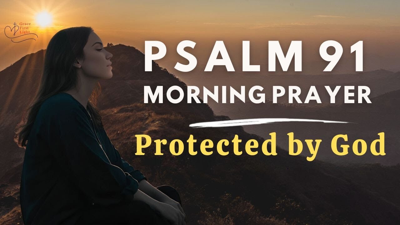 Start Your Morning with Psalm 91 | A Powerful Prayer for Protection | Morning Prayer