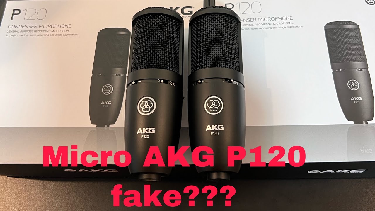 Phát hiện Micro AKG P120 fake?So sánh những điểm khác nhau với P120 chính hãng?Tìm nơi uy tín để mua