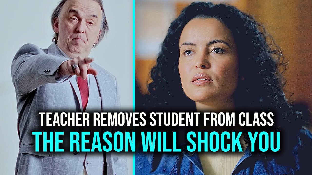 Teacher REMOVES STUDENT from class - The reason WHY will SHOCK YOU