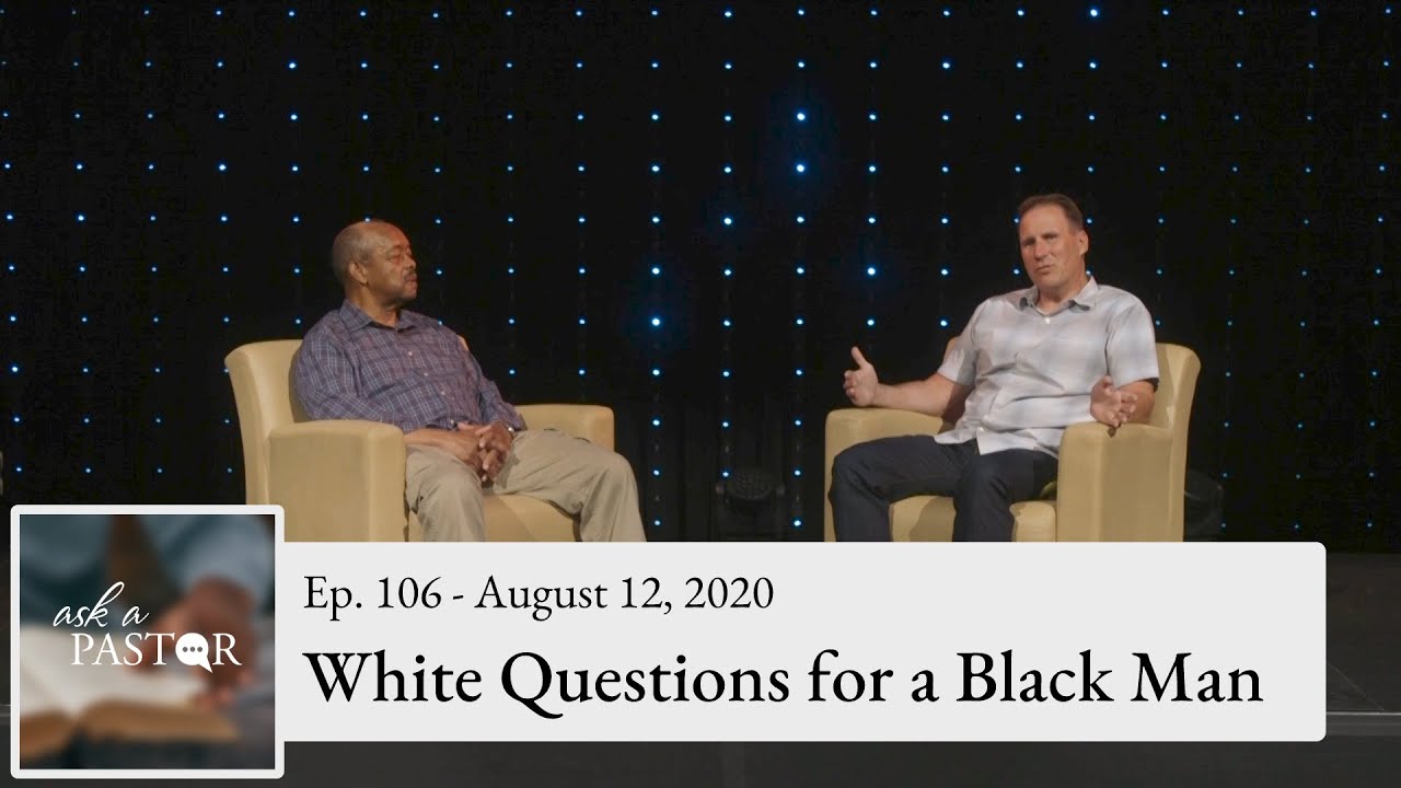 Ask a Pastor Ep. 106 - White Questions for a Black Man