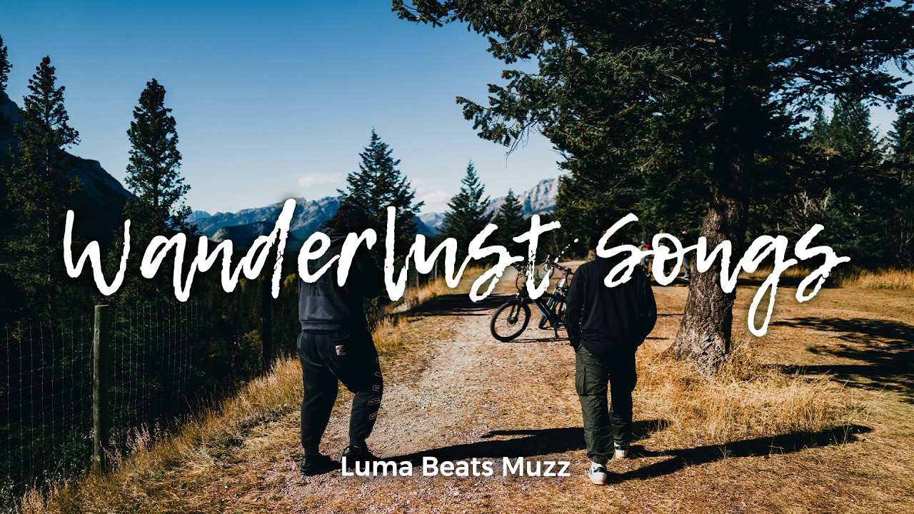 Wanderlust Songs | Soft Indie Folk