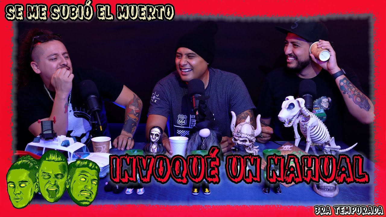 Se me subió el muerto  - EP49 Invoqué un nahual
