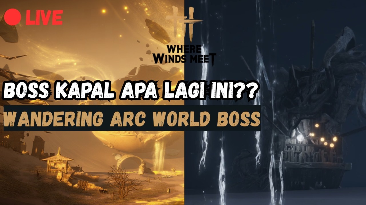 [Where Winds Meet]BOSS KAPAL??? WANDERING ARC? GAMPANG ATAU SUSAH?? | #WhereWindsMeet #WWMCIES5