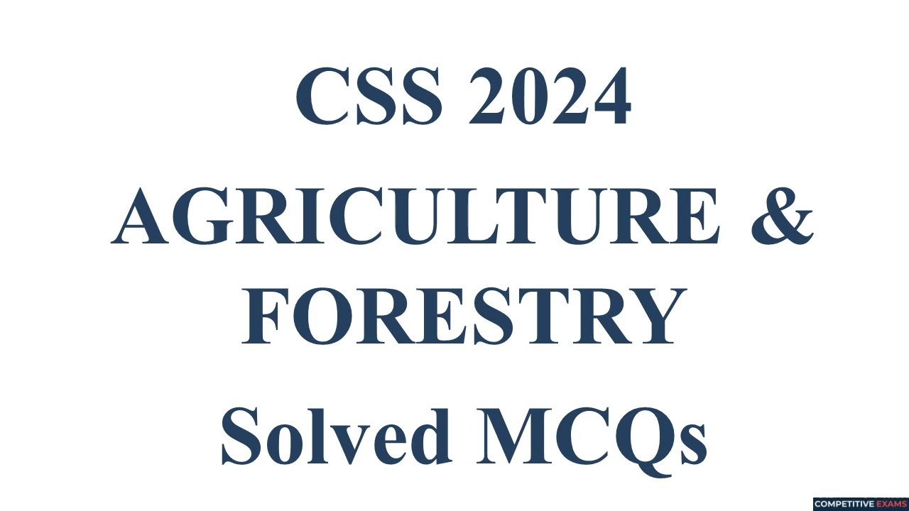 CSS 2024 AGRICULTURE & FORESTRY Paper Solved MCQs || Obejctive Part