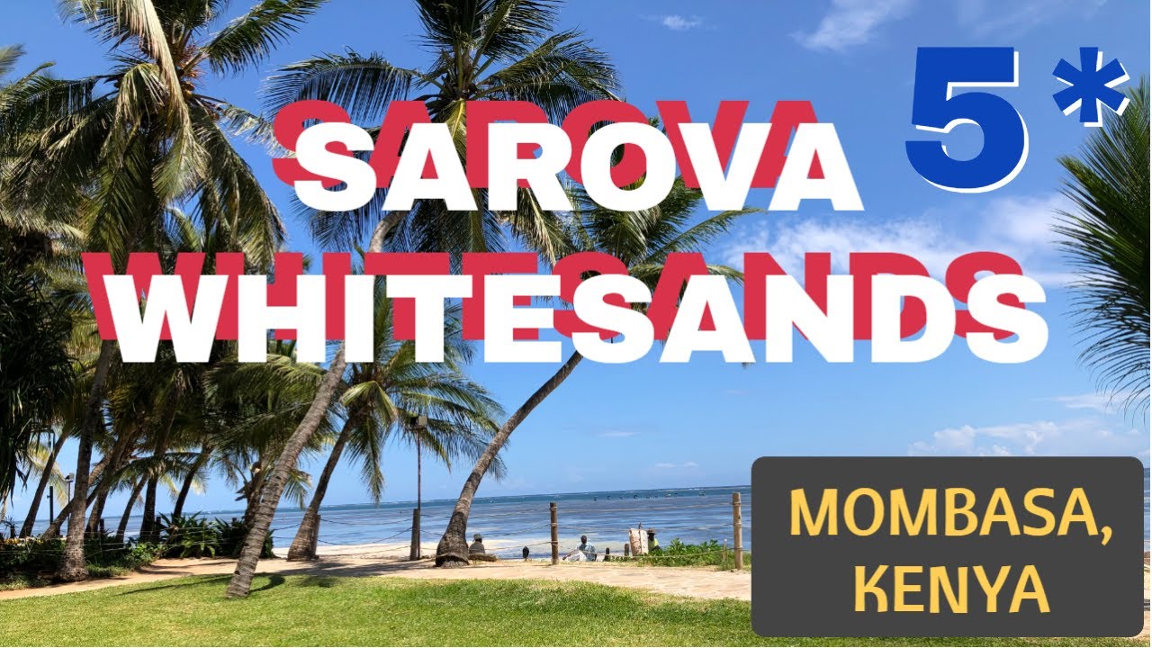 Sarova Whitesands, Mombasa, Kenya. Is it really 5*? Honest Review