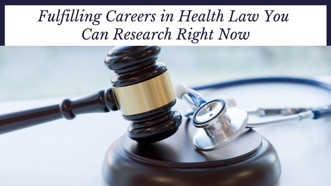 Fulfilling Careers in Health Law You Can Research Right Now