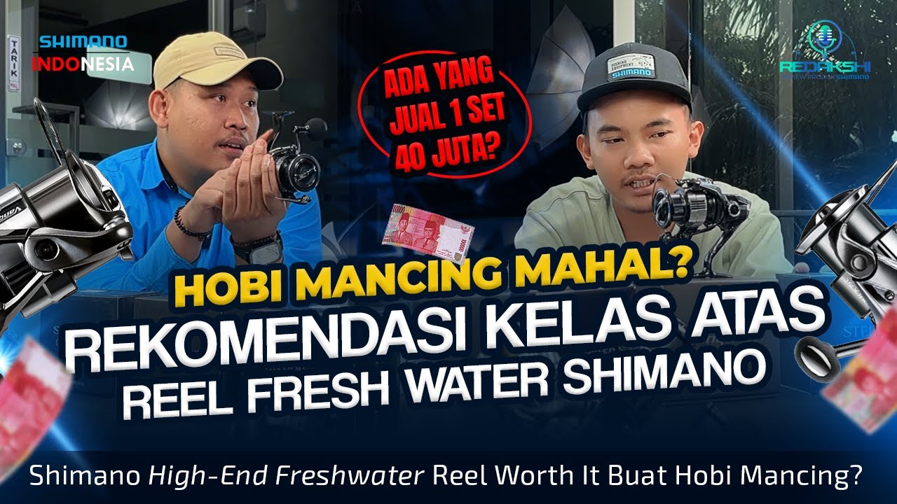 Rekomendasi Reel Shimano kelas High End Fresh Water - Hobi Mancing emang mahal? 1 set ada yang 40jt?
