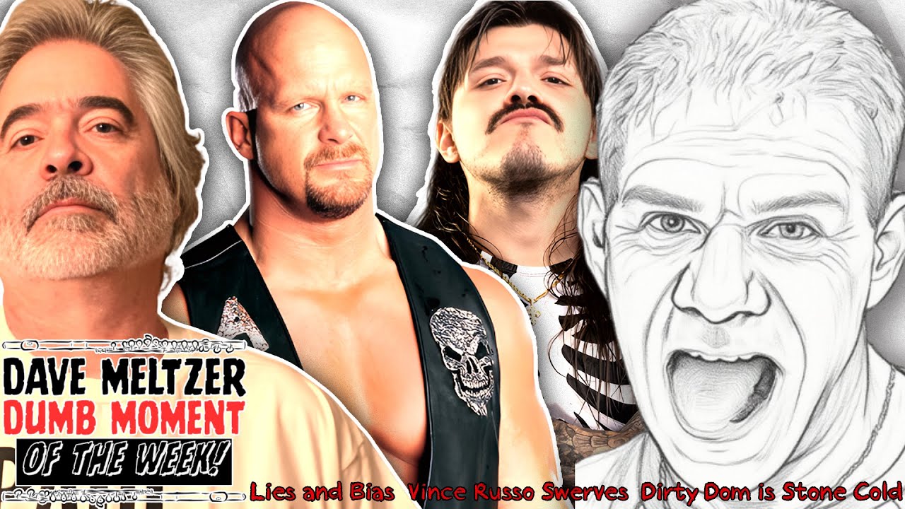Dave Meltzer Dumb Moment Of The Week #5 - Lies and Bias, Vince Russo Swerve, Dirty Dom Is Stone Cold