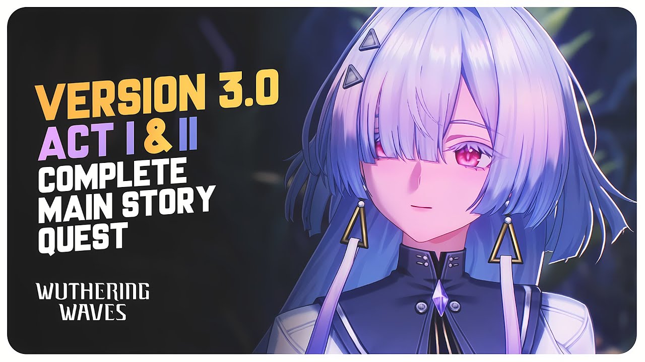 Version 3.0 Main Story Quest - Wuthering Waves | ACT 1 & 2 (Full Playthrough)