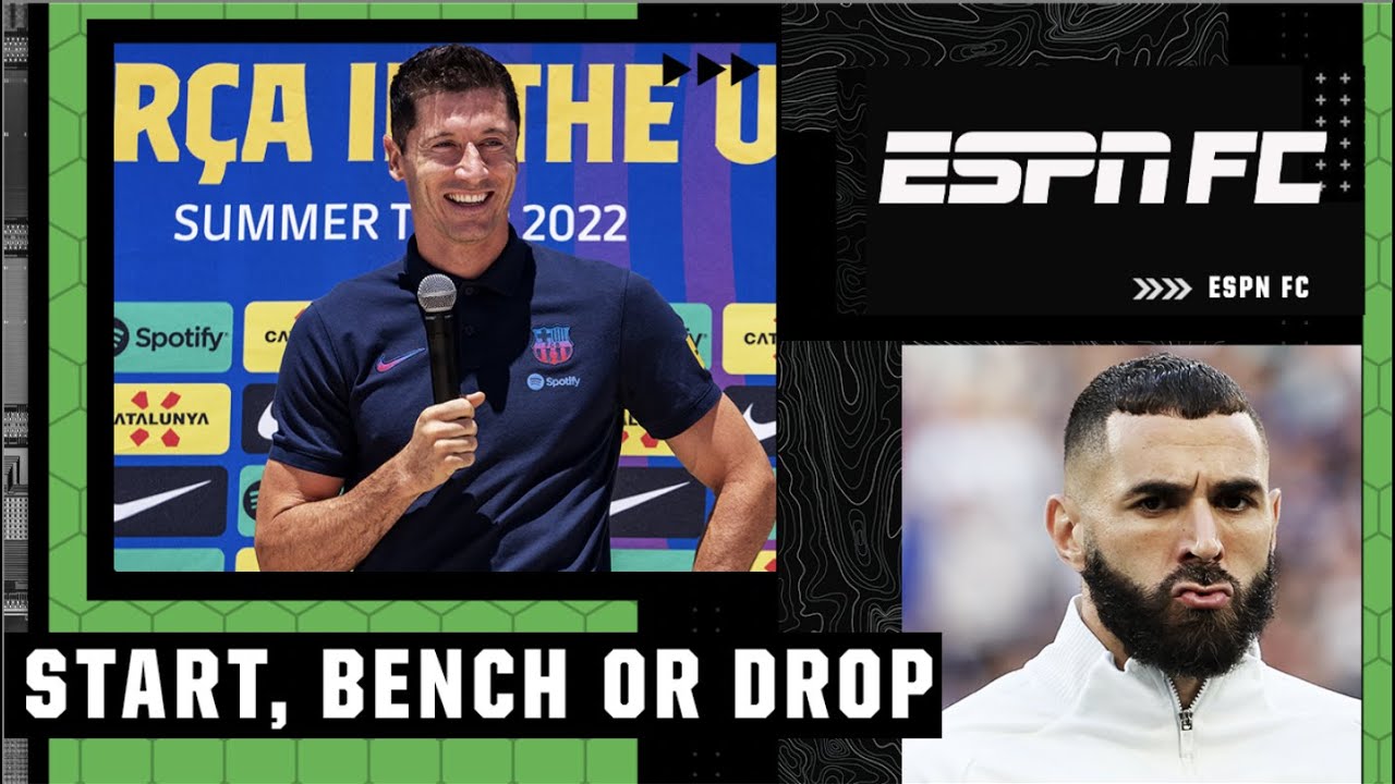 Karim Benzema, Luis Suarez and Robert Lewandowski: START, BENCH OR DROP?! | ESPN FC