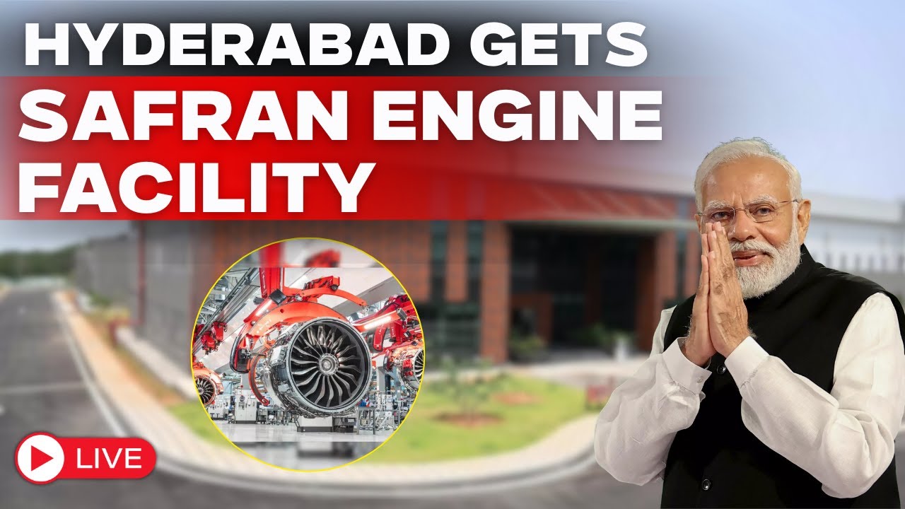 LIVE : PM inaugurates the Safran Aircraft Engine Services India facility in Hyderabad, Telangana
