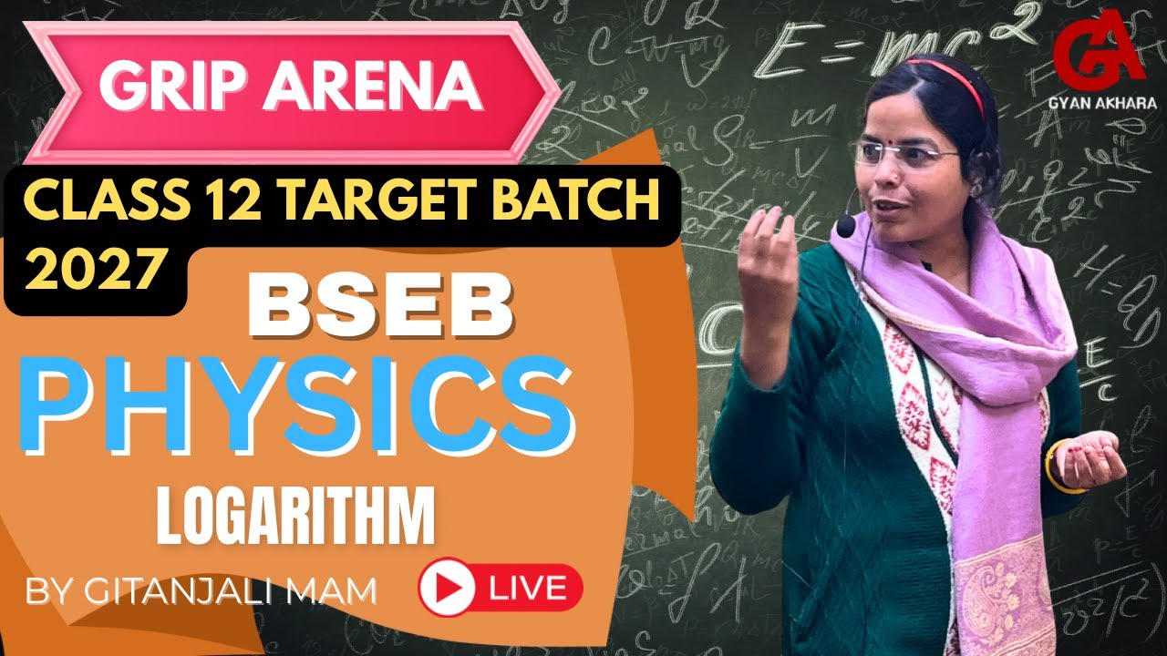 BSEB Physics : Class 12 | LOGARITHM | 12th TARGET BATCH 2027 | GRIP ARENA
