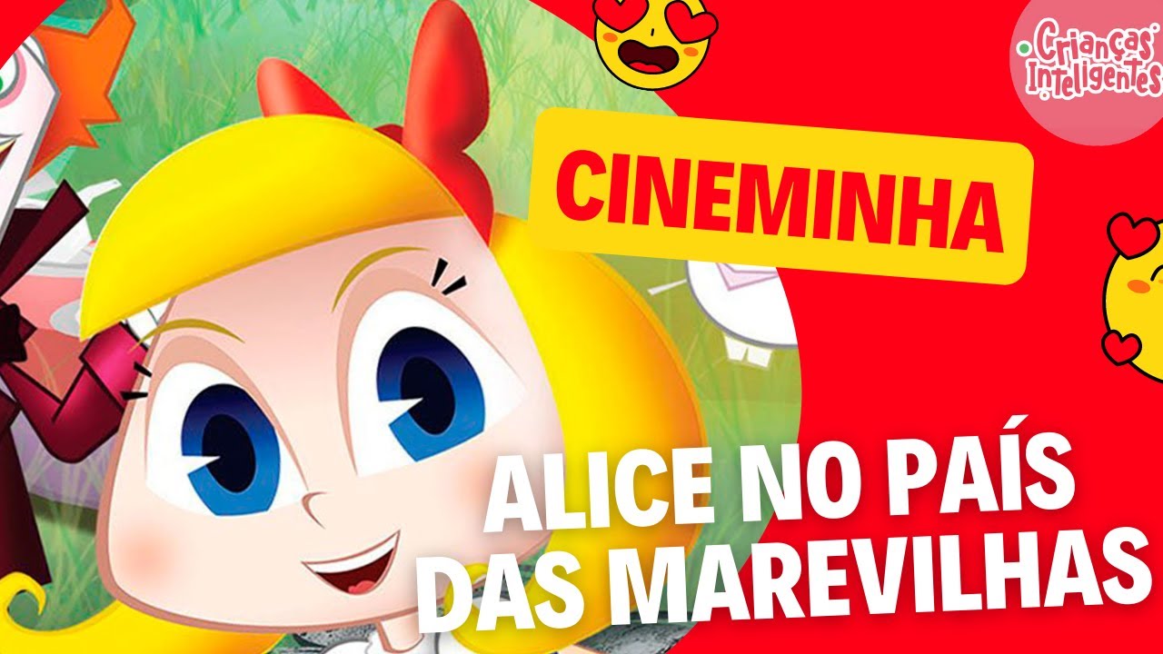 ALICE NO PAÍS DAS MARAVILHAS - CINEMINHA - CRIANÇAS INTELIGENTES