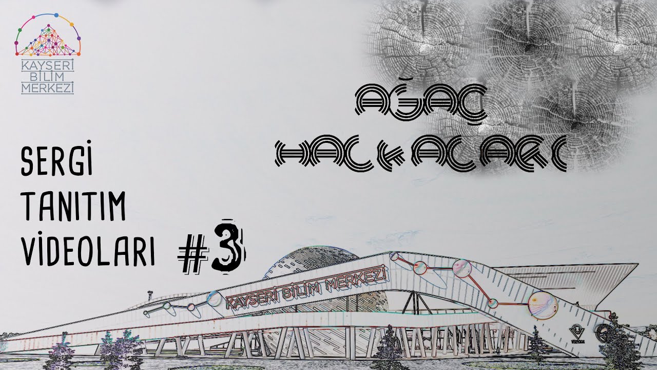 Sergi Tanıtım Videoları #3 - Ağaç Halkaları/ Kayseri Bilim Merkezi