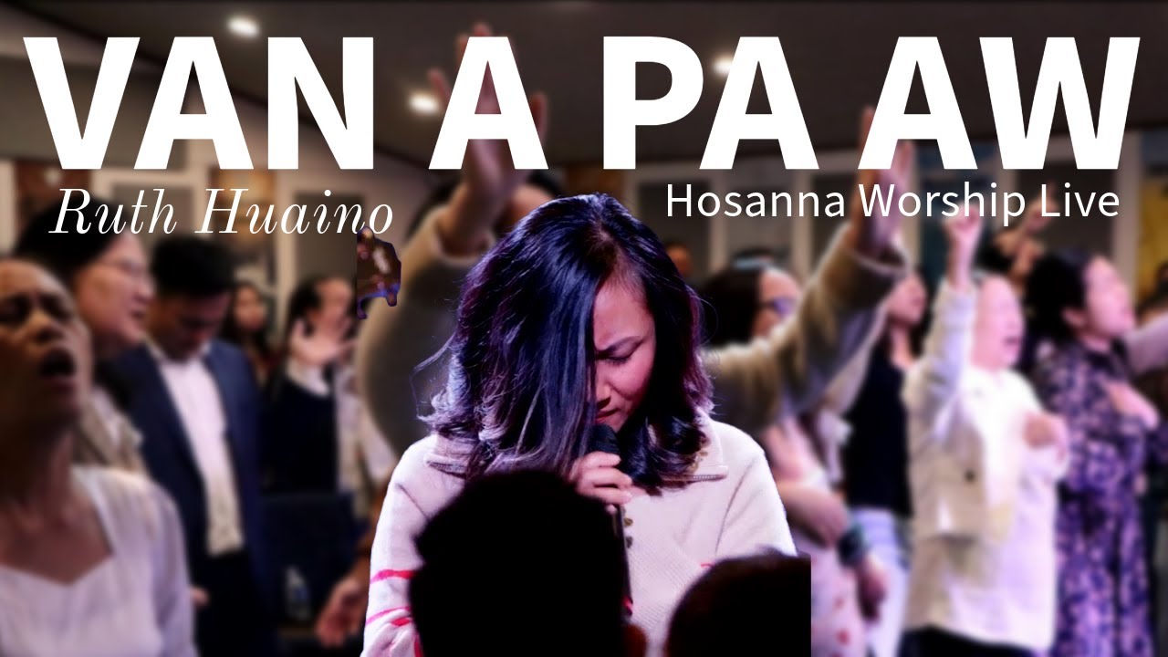 Van A Pa Aw | Hosanna Worship ft. Ruth Huaino ( Live )