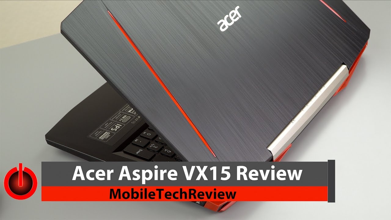 Acer Aspire VX 15 Review - $800 Gaming Laptop