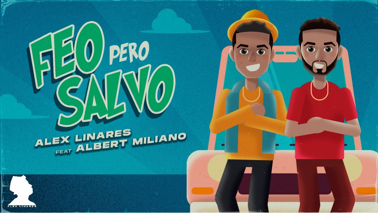 Feo Pero Salvo - Alex Linares x Albert Miliano (Video Oficial)