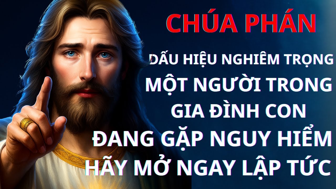 CHÚA PHÁN:  MỘT NGƯỜI TRONG GIA ĐÌNH CON ĐANG GẶP NGUY HIỂM HÃY MỞ NGAY LẬP TỨC | Thông Điệp CủaChúa