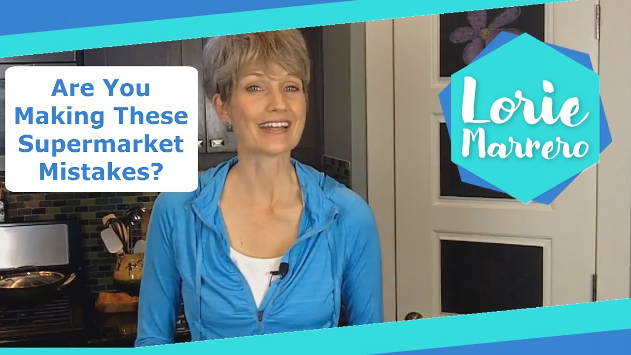 Are You Making These Supermarket Mistakes?