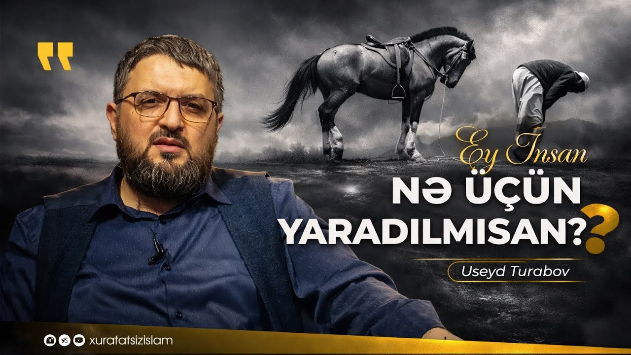 Nə üçün yaradılmısan? Useyd Turabov