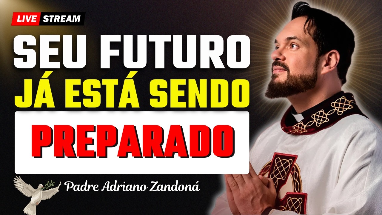 Deus Está Preparando Seu Futuro Persevere na Oração | Padre Adriano Zandoná