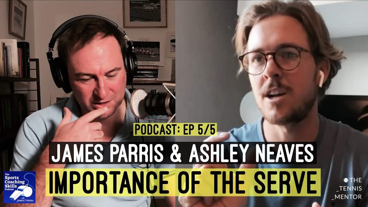 Podcast: Ep 5/5 (With James Parris) We discuss the Importance of the Serve