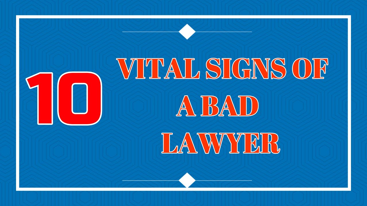 10 VITAL SIGNS OF A BAD LAWYER{Ambrose Weda, Esq.Lawyer}