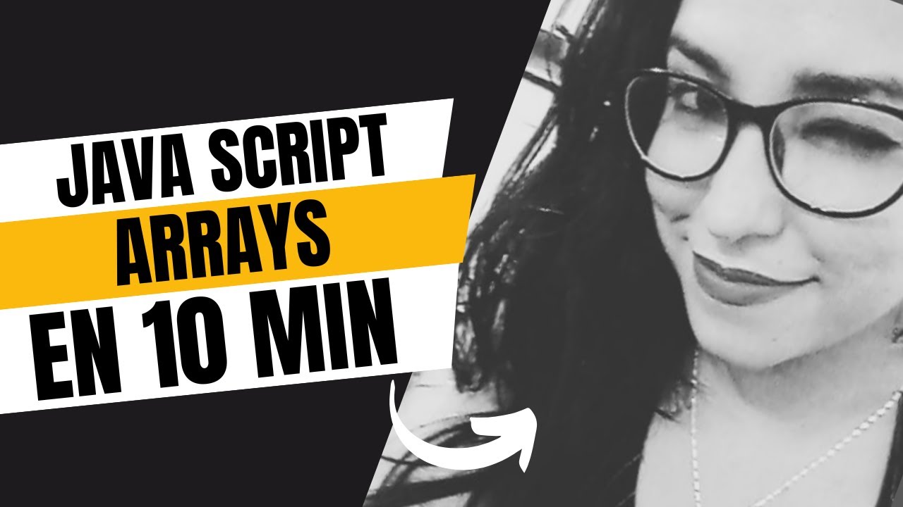 Arreglos en JavaScript: En 10  Min.