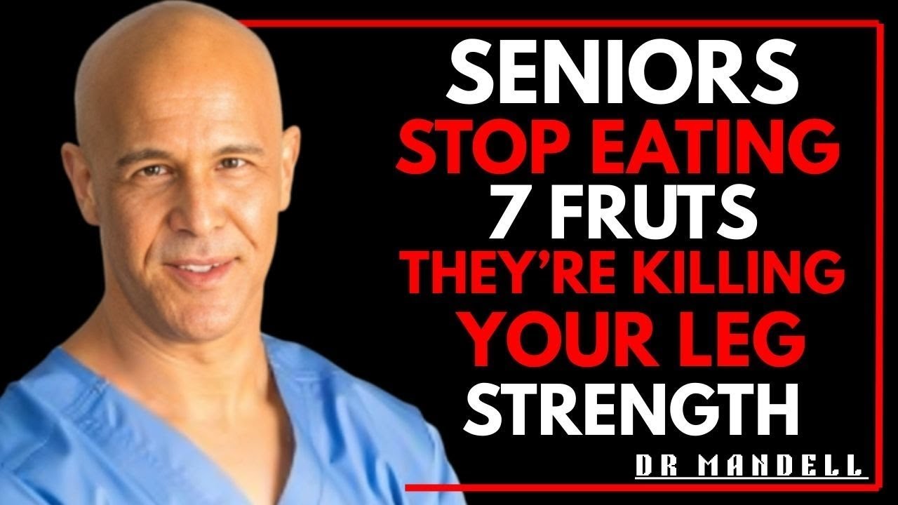 Older People Stop Eating These 7 Worst Fruits, They Destroy the Strength of Your Legs
