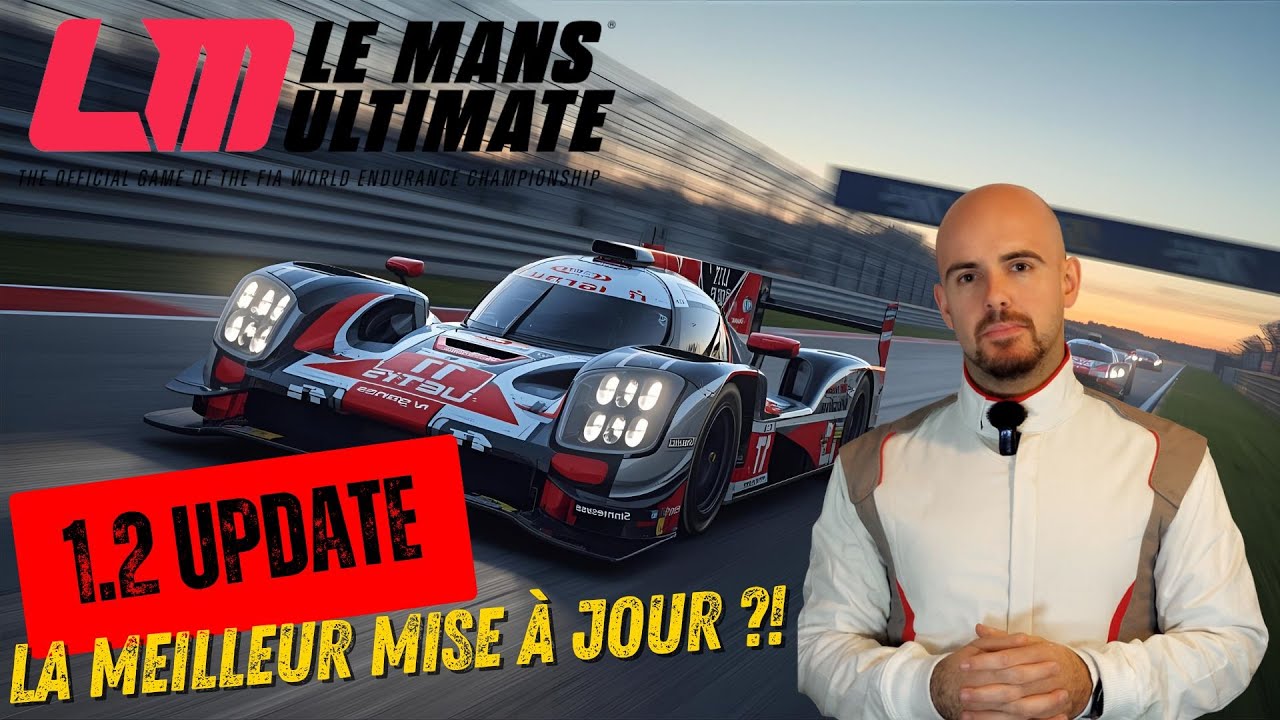 LE MANS ULTIMATE V1.2 : La mise à jour qui change tout ?!