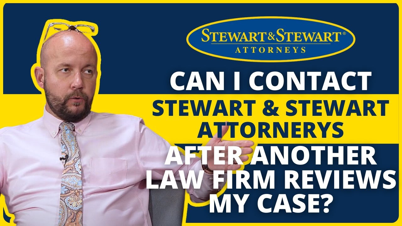 Can I Contact Stewart & Stewart Attorneys After Another Law Firm Reviews My Case?