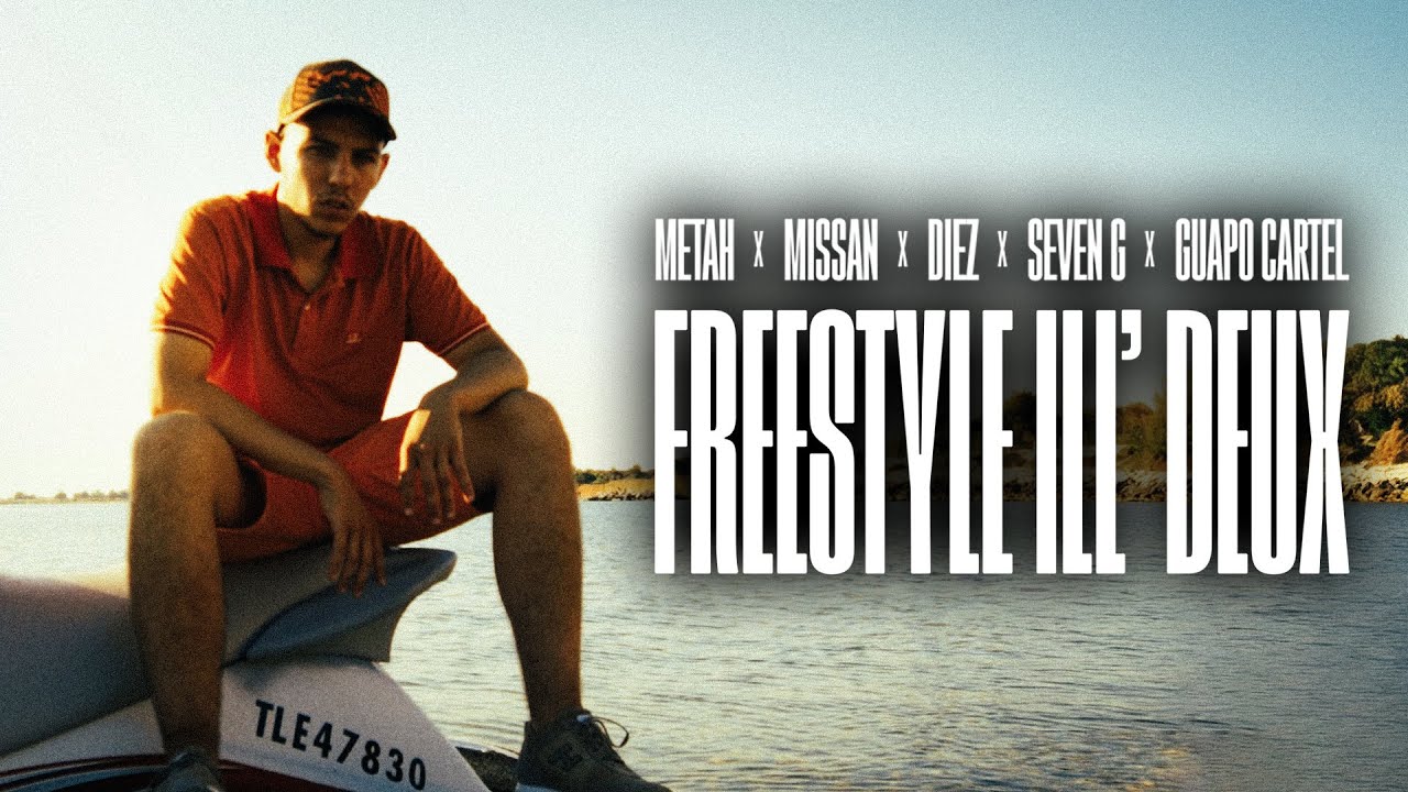 Metah - Freestyle ILL&rsquo; DEUX ( feat. Seven G, Diez, Missan & Guapo Cartel )