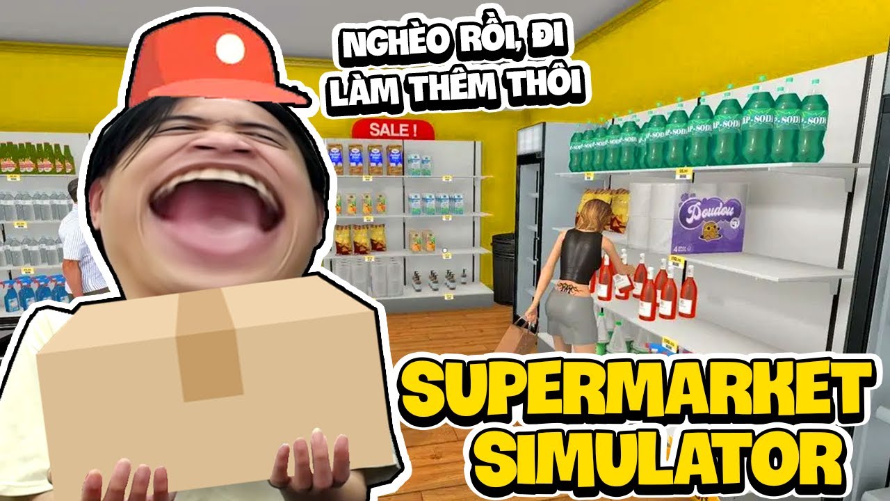 Supermarket Simulator | Siro Mở Siêu Thị Siêu To Khổng Lồ Để Khởi Nghiệp