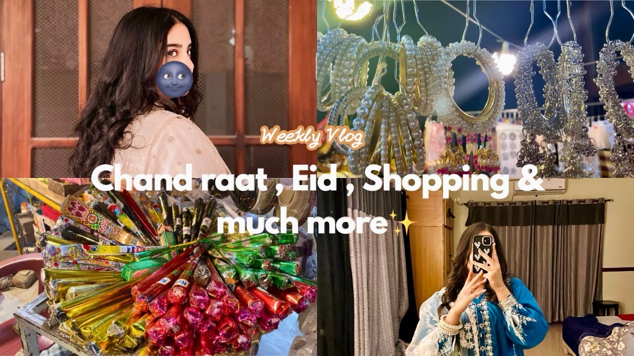 Chand raat | Eid | Shopping & much more 🇵🇰❤️✨ #weeklyvlog #chandraat #eid